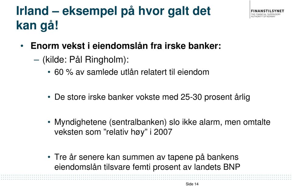 til eiendom De store irske banker vokste med 25-30 prosent årlig Myndighetene (sentralbanken) slo