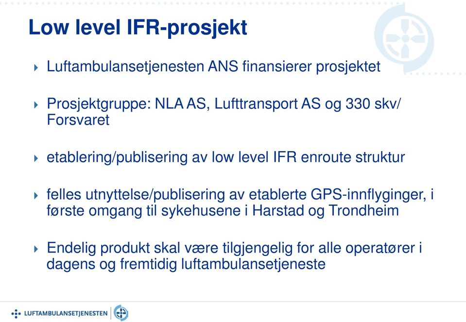 utnyttelse/publisering av etablerte GPS-innflyginger, i første omgang til sykehusene i Harstad og