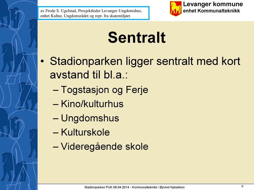 fra skatemiljøet Stadionparken ligger sentralt med kort avstand til bl.a.: