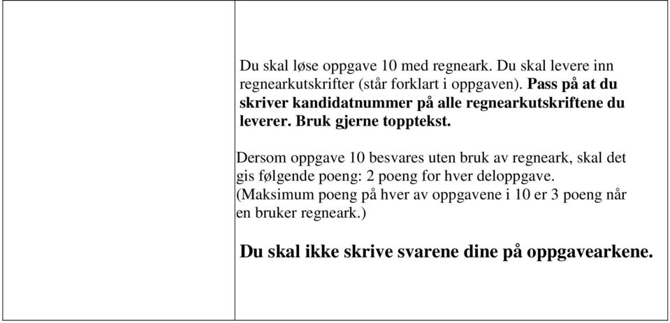 Dersom oppgve 10 esvres uten ruk v regnerk, skl det gis følgende poeng: 2 poeng for hver deloppgve.