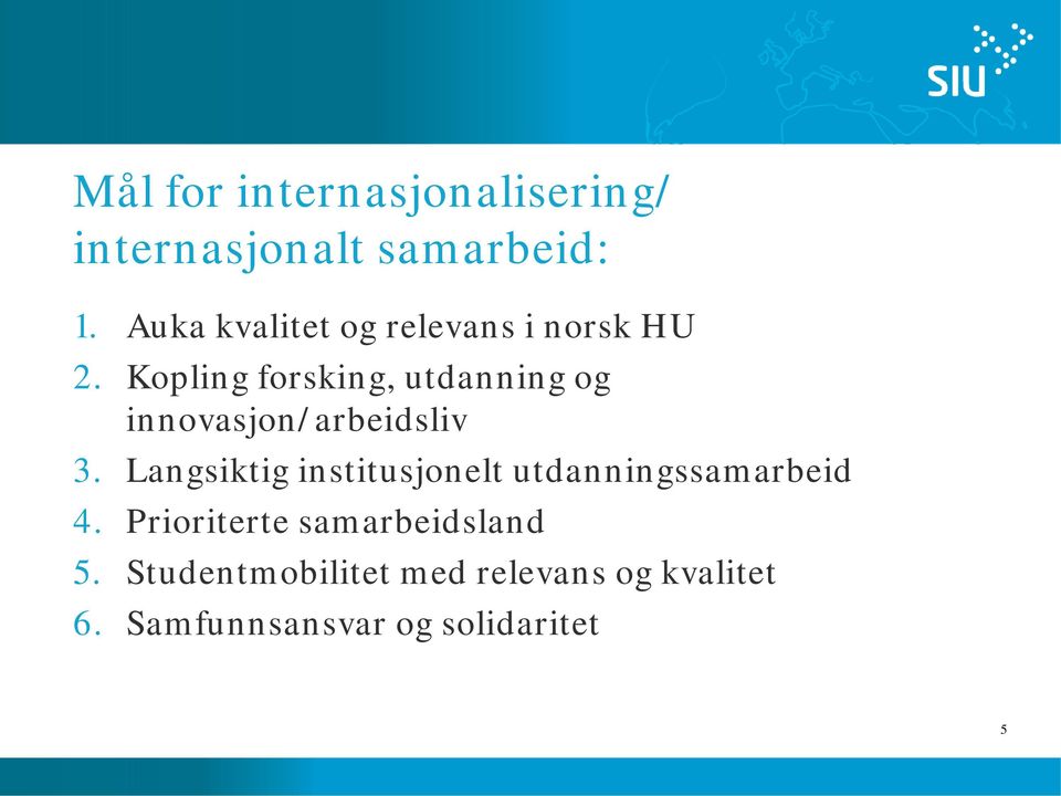 Kopling forsking, utdanning og innovasjon/arbeidsliv 3.