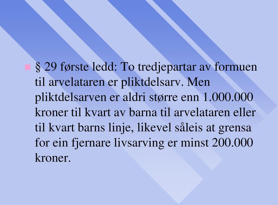 000 kroner til kvart av barna til arvelataren eller til kvart barns