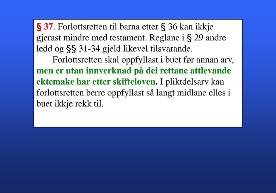 Forlottsretten skal oppfyllast i buet før annan arv, men er utan innverknad på dei rettane