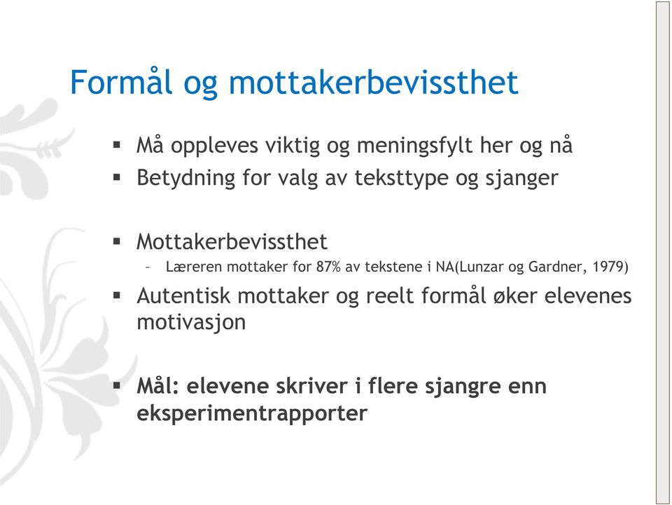 for 87% av tekstene i NA(Lunzar og Gardner, 1979) Autentisk mottaker og reelt