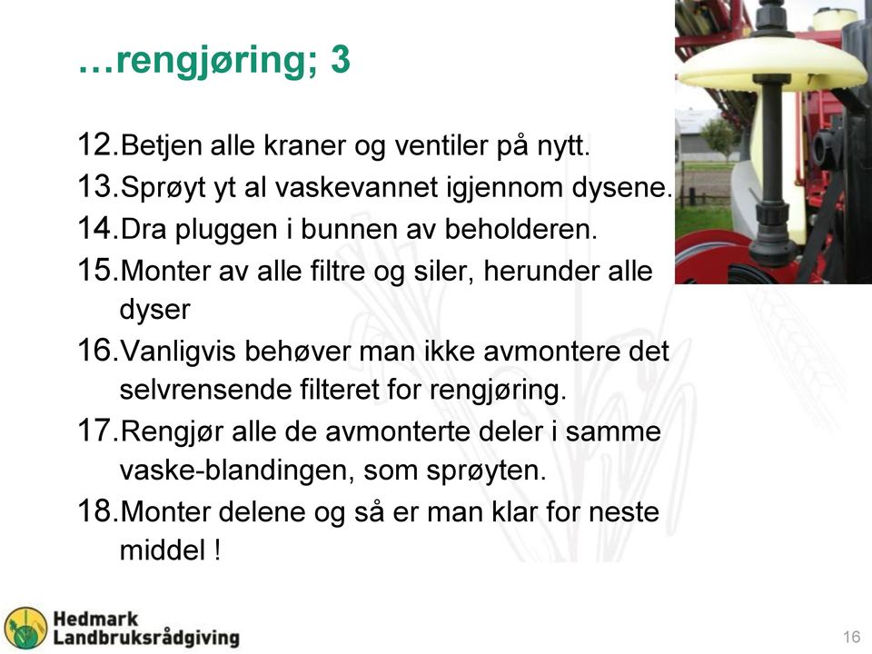 Vanligvis behøver man ikke avmontere det selvrensende filteret for rengjøring. 17.