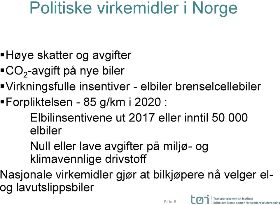 Elbilinsentivene ut 2017 eller inntil 50 000 elbiler Null eller lave avgifter på miljø- og