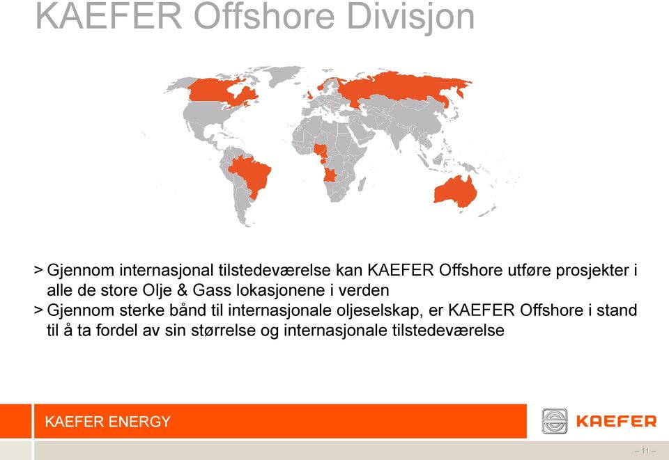 > Gjennom sterke bånd til internasjonale oljeselskap, er KAEFER Offshore i