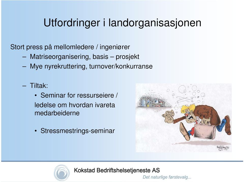 nyrekruttering, turnover/konkurranse Tiltak: Seminar for