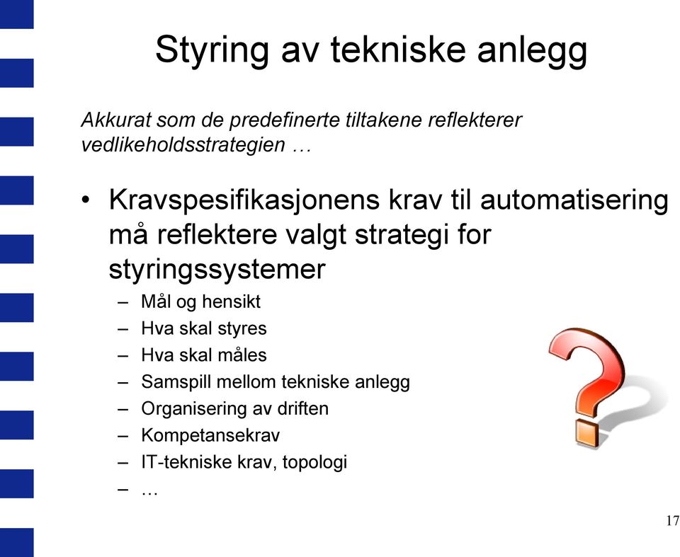 valgt strategi for styringssystemer Mål og hensikt Hva skal styres Hva skal måles