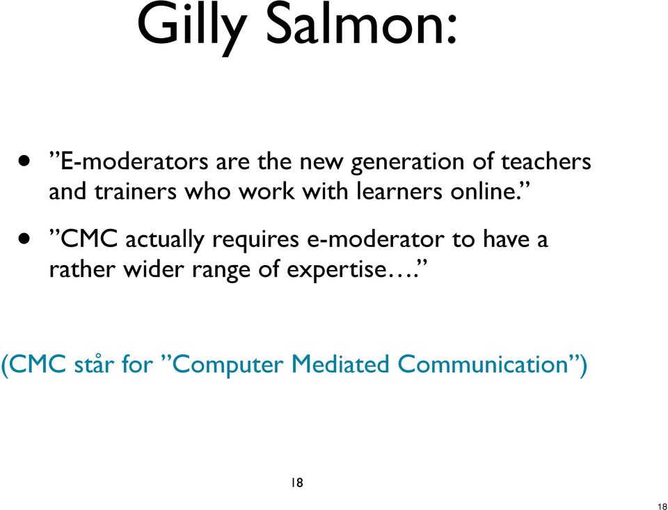 CMC actually requires e-moderator to have a rather wider
