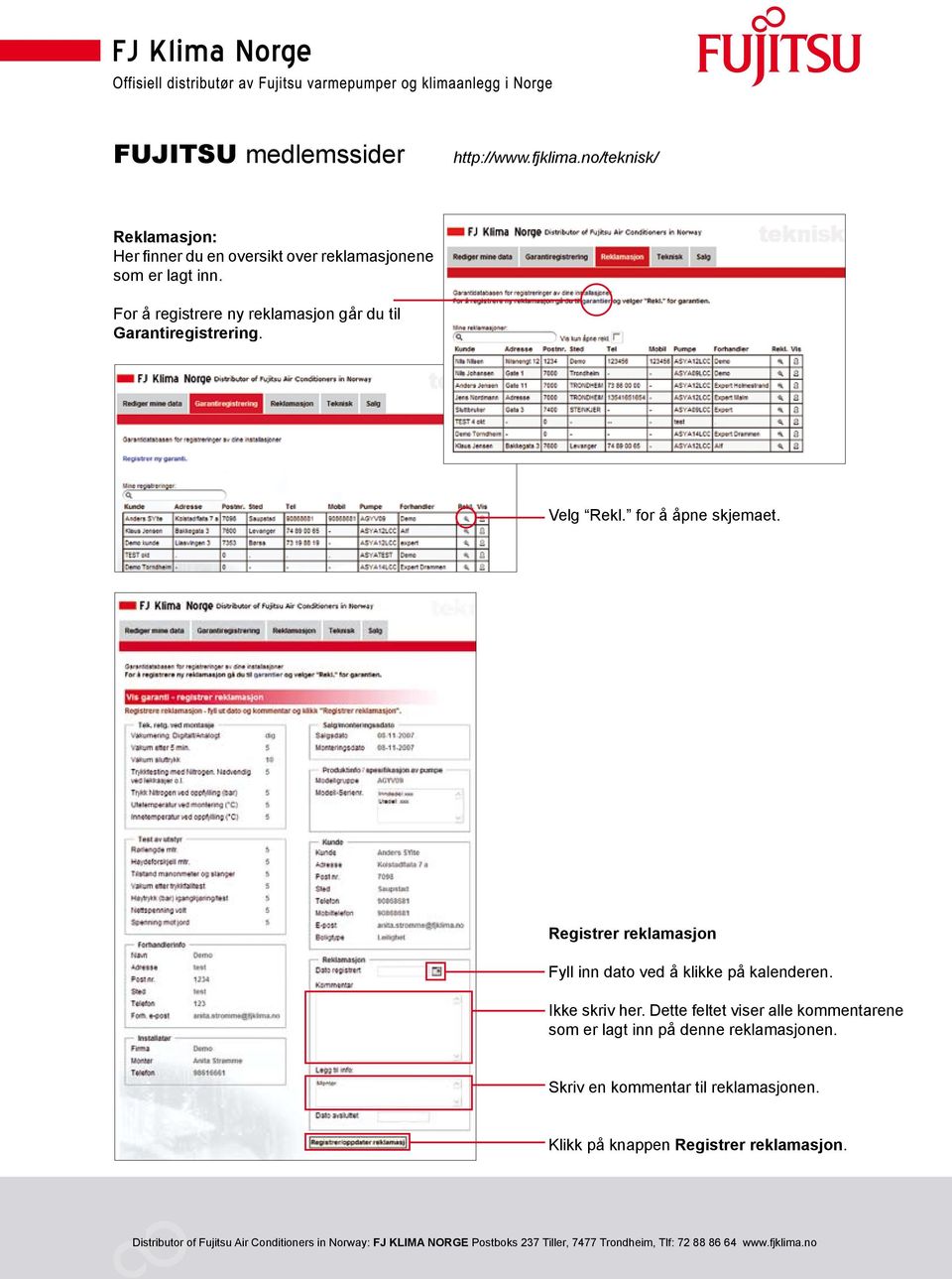 Registrer reklamasjon Fyll inn dato ved å klikke på kalenderen. Ikke skriv her.