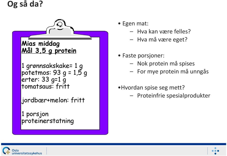 33 g=1 g tomatsaus: fritt jordbær+melon: fritt Egen mat: Hva kan være felles?