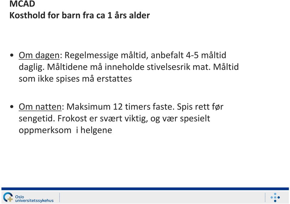 Måltid som ikke spises må erstattes Om natten: Maksimum 12 timers faste.