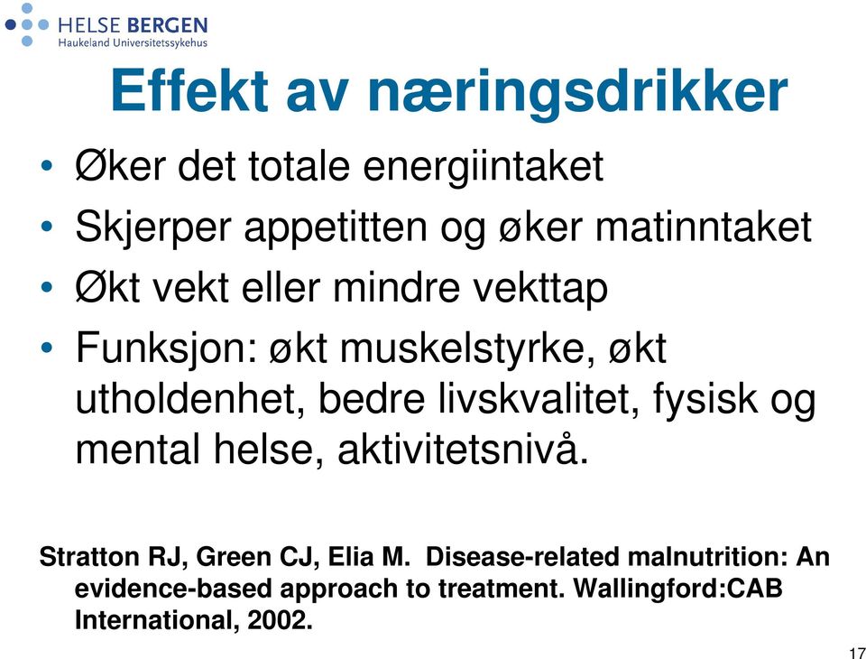 livskvalitet, fysisk og mental helse, aktivitetsnivå. Stratton RJ, Green CJ, Elia M.