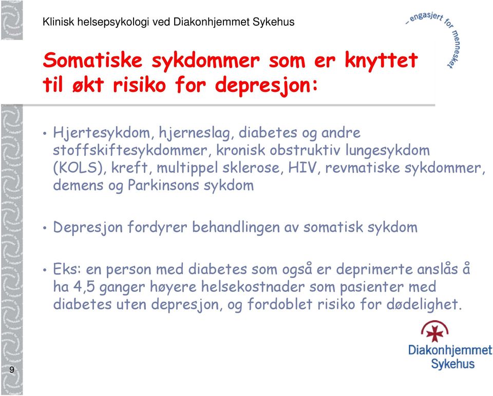 demens og Parkinsons sykdom Depresjon fordyrer behandlingen av somatisk sykdom Eks: en person med diabetes som også er