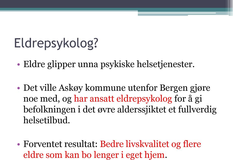 eldrepsykolog for å gi befolkningen i det øvre alderssjiktet et fullverdig