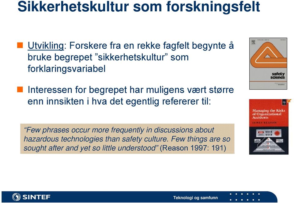 i hva det egentlig refererer til: Few phrases occur more frequently in discussions about hazardous