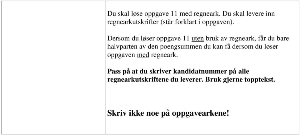 Dersom du løser oppgve 11 uten ruk v regnerk, får du re hlvprten v den poengsummen du