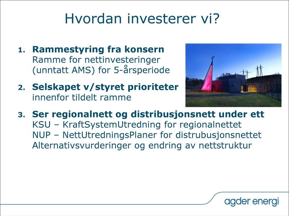 Selskapet v/styret prioriteter innenfor tildelt ramme 3.