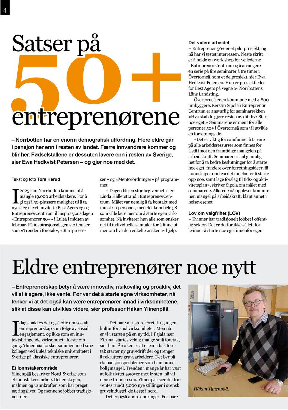 For å gi også 50-plussere mulighet til å ta nye steg i livet, inviterte Best Agers og og EntreprenørCentrum til inspirasjonsdagen «Entreprenører 50+» i Luleå i midten av februar.