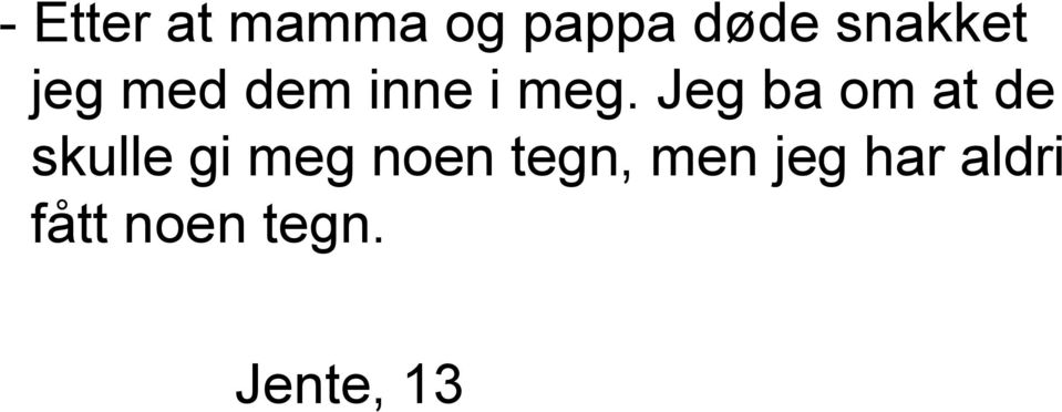 Jeg ba om at de skulle gi meg noen