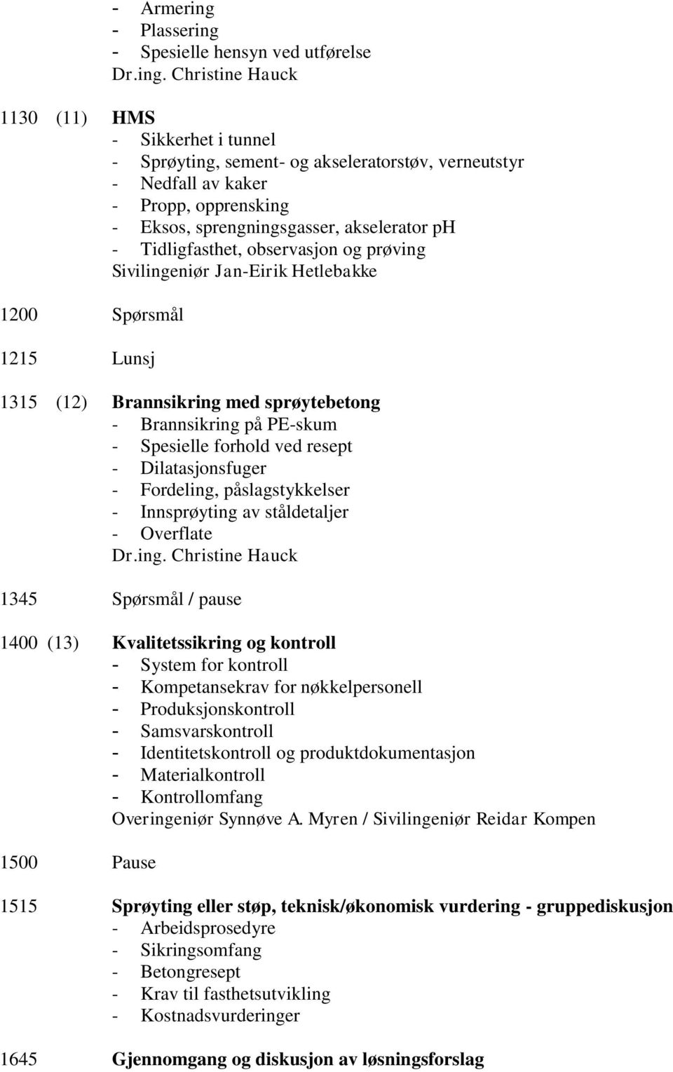 - Spesielle hensyn ved utførelse Dr.ing.