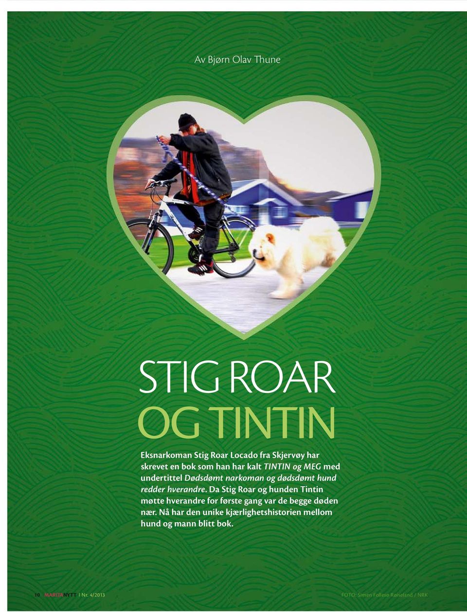 Da Stig Roar og hunden Tintin møtte hverandre for første gang var de begge døden nær.