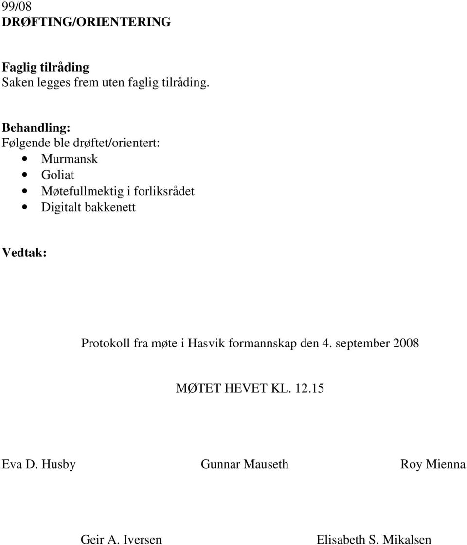 Digitalt bakkenett Protokoll fra møte i Hasvik formannskap den 4.