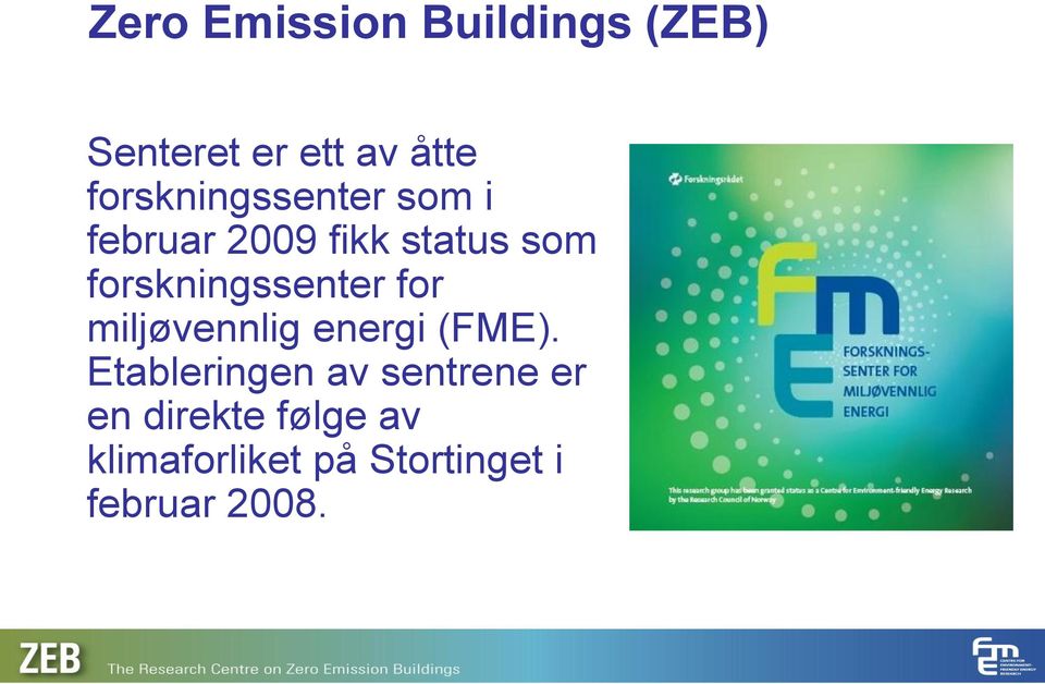 forskningssenter for miljøvennlig energi (FME).