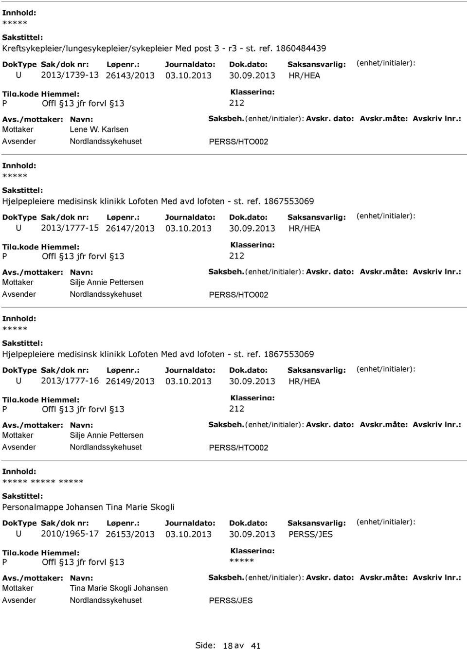 1867553069 2013/1777-15 26147/2013 212 Mottaker Silje Annie ettersen ERSS/HTO002 Hjelpepleiere medisinsk klinikk Lofoten Med avd lofoten - st.