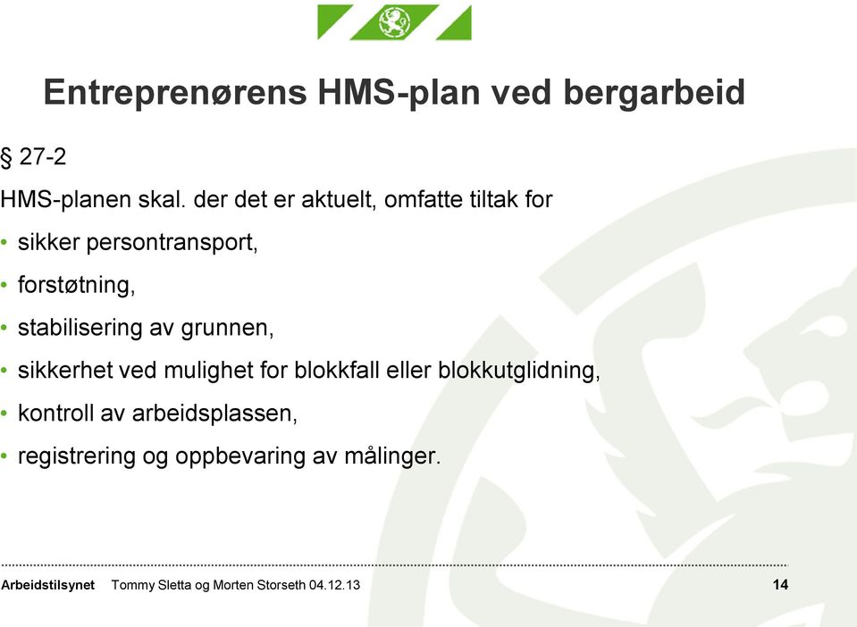 forstøtning, stabilisering av grunnen, sikkerhet ved mulighet for