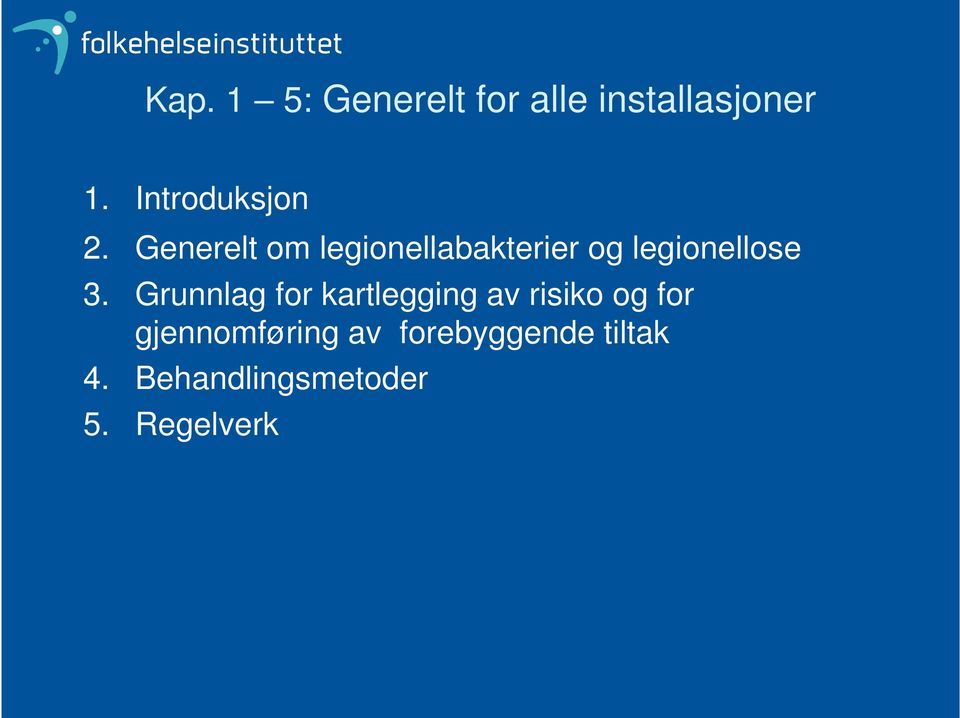 Generelt om legionellabakterier og legionellose 3.