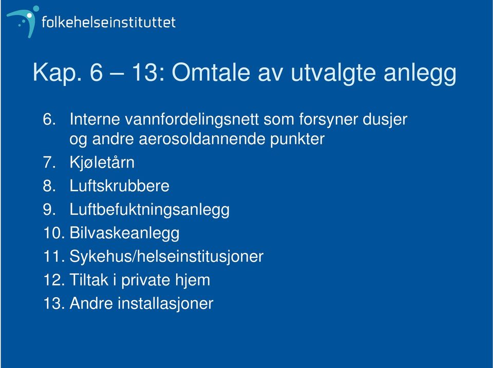 aerosoldannende punkter 7. Kjøletårn 8. Luftskrubbere 9.