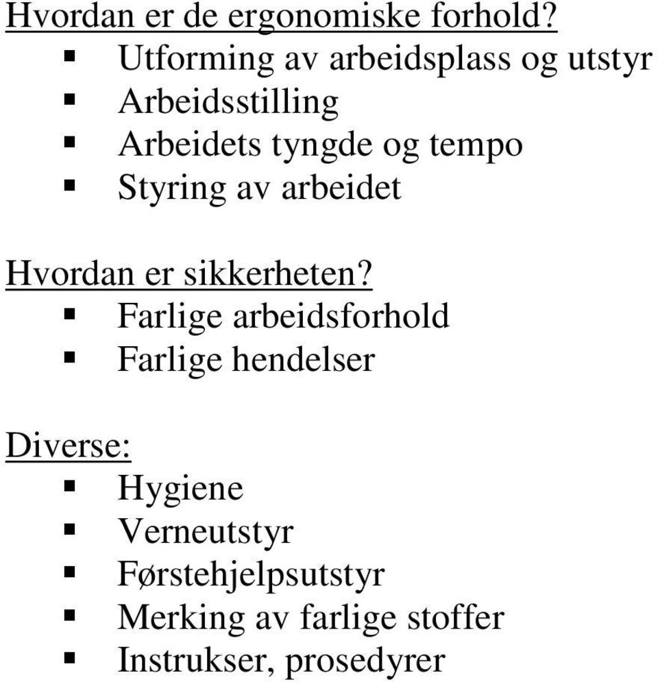 tempo Styring av arbeidet Hvordan er sikkerheten?