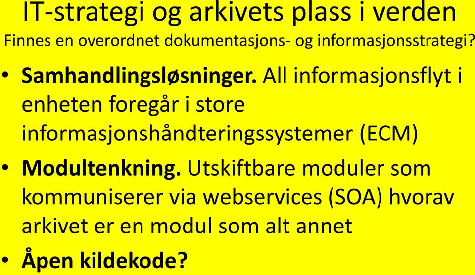 All informasjonsflyt i enheten foregår i store informasjonshåndteringssystemer (ECM)