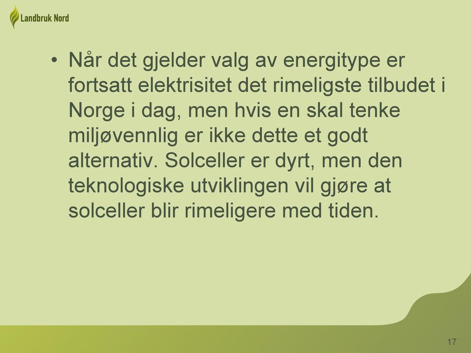 miljøvennlig er ikke dette et godt alternativ.