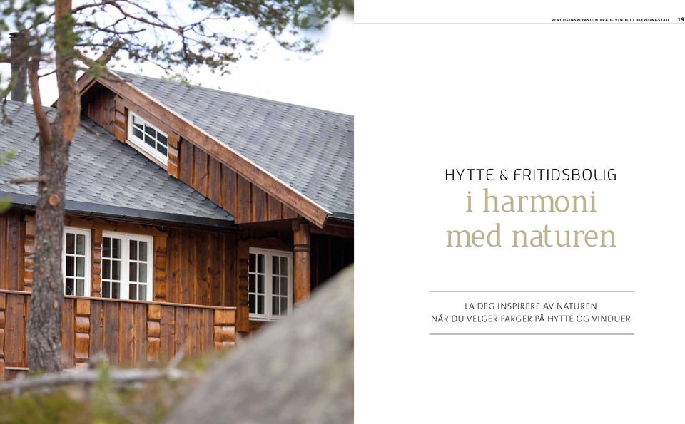 Hytte & fritidsbolig i harmoni med naturen la deg