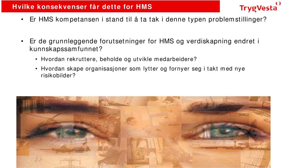 Er de grunnleggende forutsetninger for HMS og verdiskapning endret i