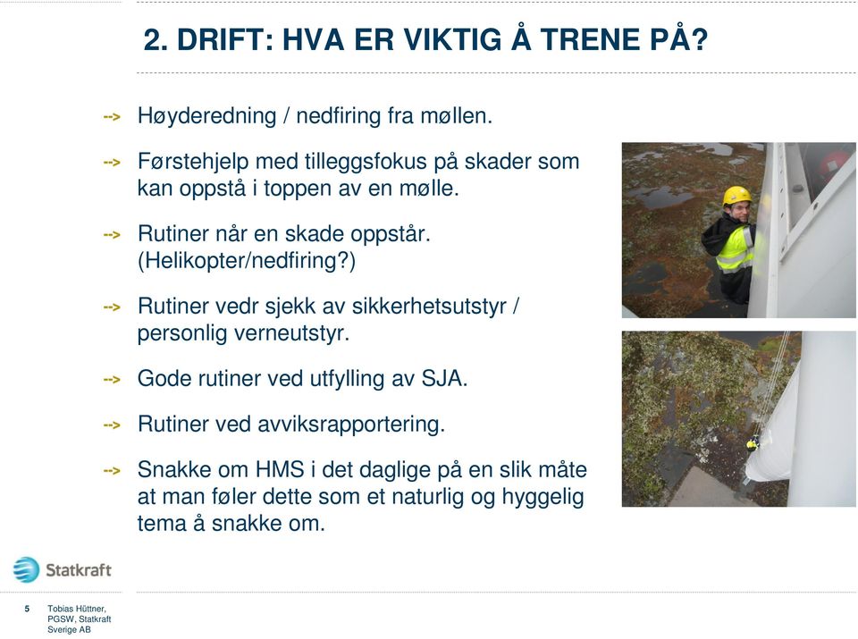 (Helikopter/nedfiring?) Rutiner vedr sjekk av sikkerhetsutstyr / personlig verneutstyr.