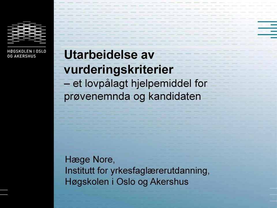 kandidaten Hæge Nore, Institutt for