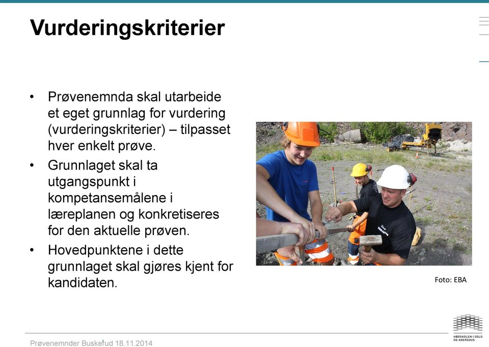 Grunnlaget skal ta utgangspunkt i kompetansemålene i læreplanen og