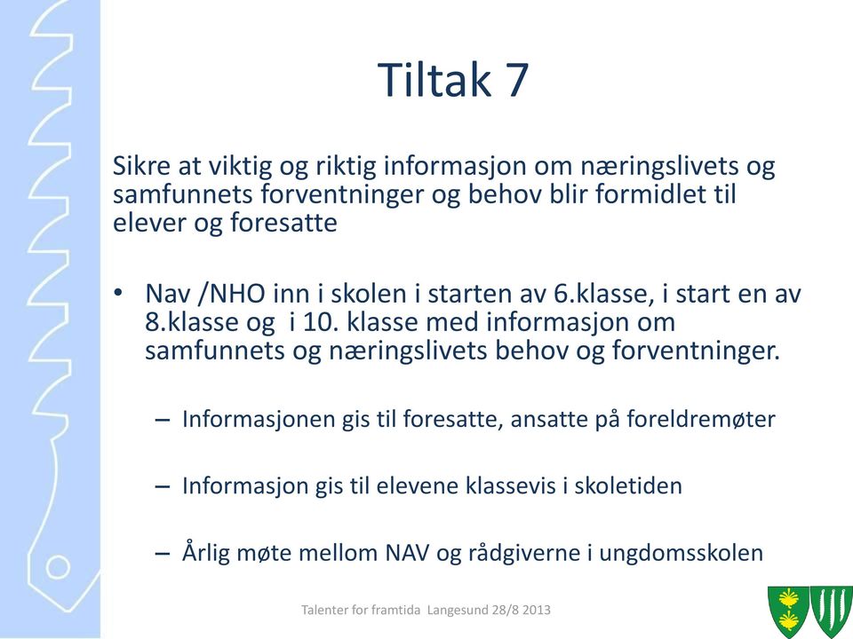 klasse med informasjon om samfunnets og næringslivets behov og forventninger.