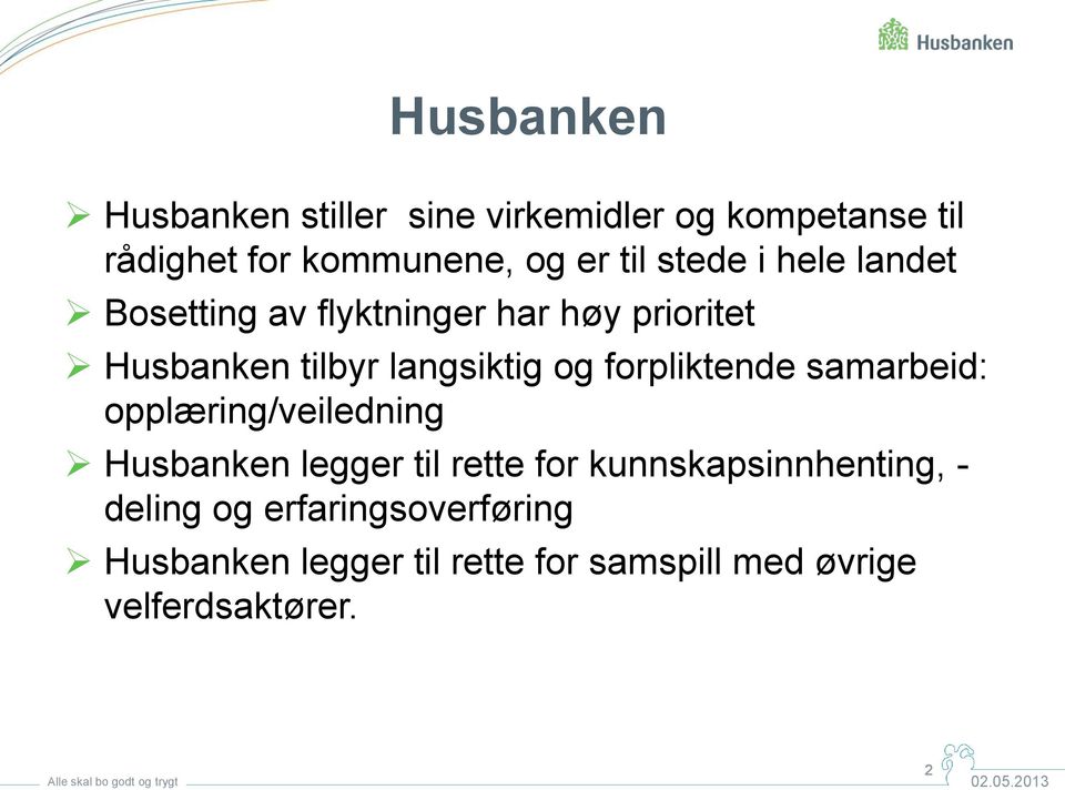 forpliktende samarbeid: opplæring/veiledning Husbanken legger til rette for kunnskapsinnhenting,