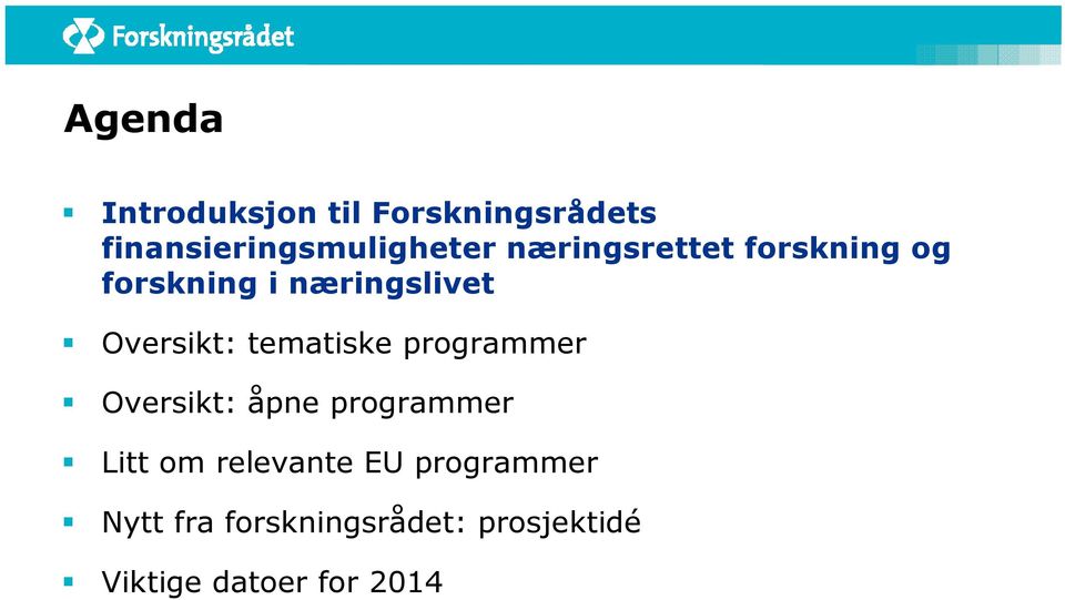 tematiske programmer Oversikt: åpne programmer Litt om relevante