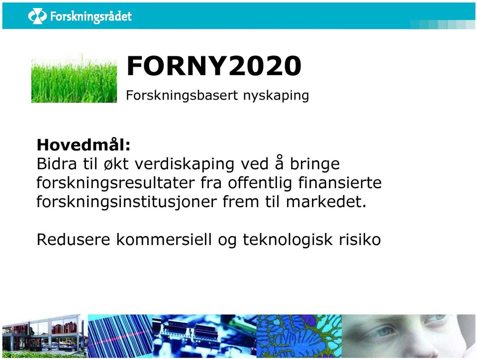 fra offentlig finansierte forskningsinstitusjoner frem