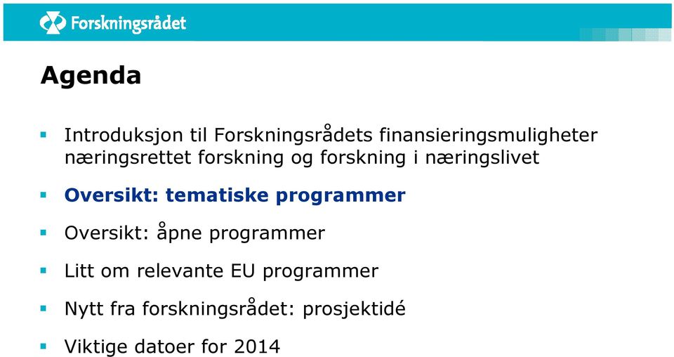 tematiske programmer Oversikt: åpne programmer Litt om relevante