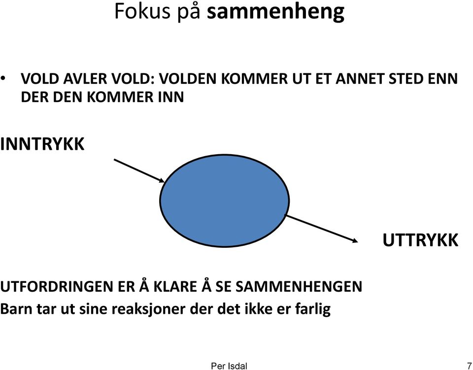 UTFORDRINGEN ER Å KLARE Å SE SAMMENHENGEN Barn tar