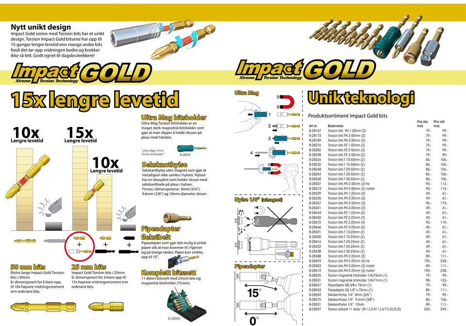 15x lengre levetid Ultra Mag Unik teknologi 10x Lengre levetid 50 mm bits Ekstra lange Impact Gold Torsionbits i 50mm.