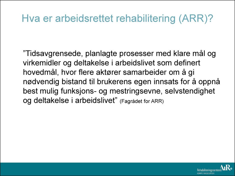 arbeidslivet som definert hovedmål, hvor flere aktører samarbeider om å gi nødvendig