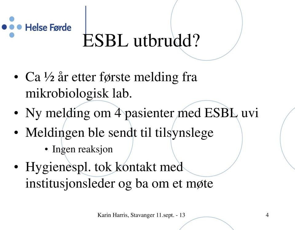 Ny melding om 4 pasienter med ESBL uvi Meldingen ble sendt til
